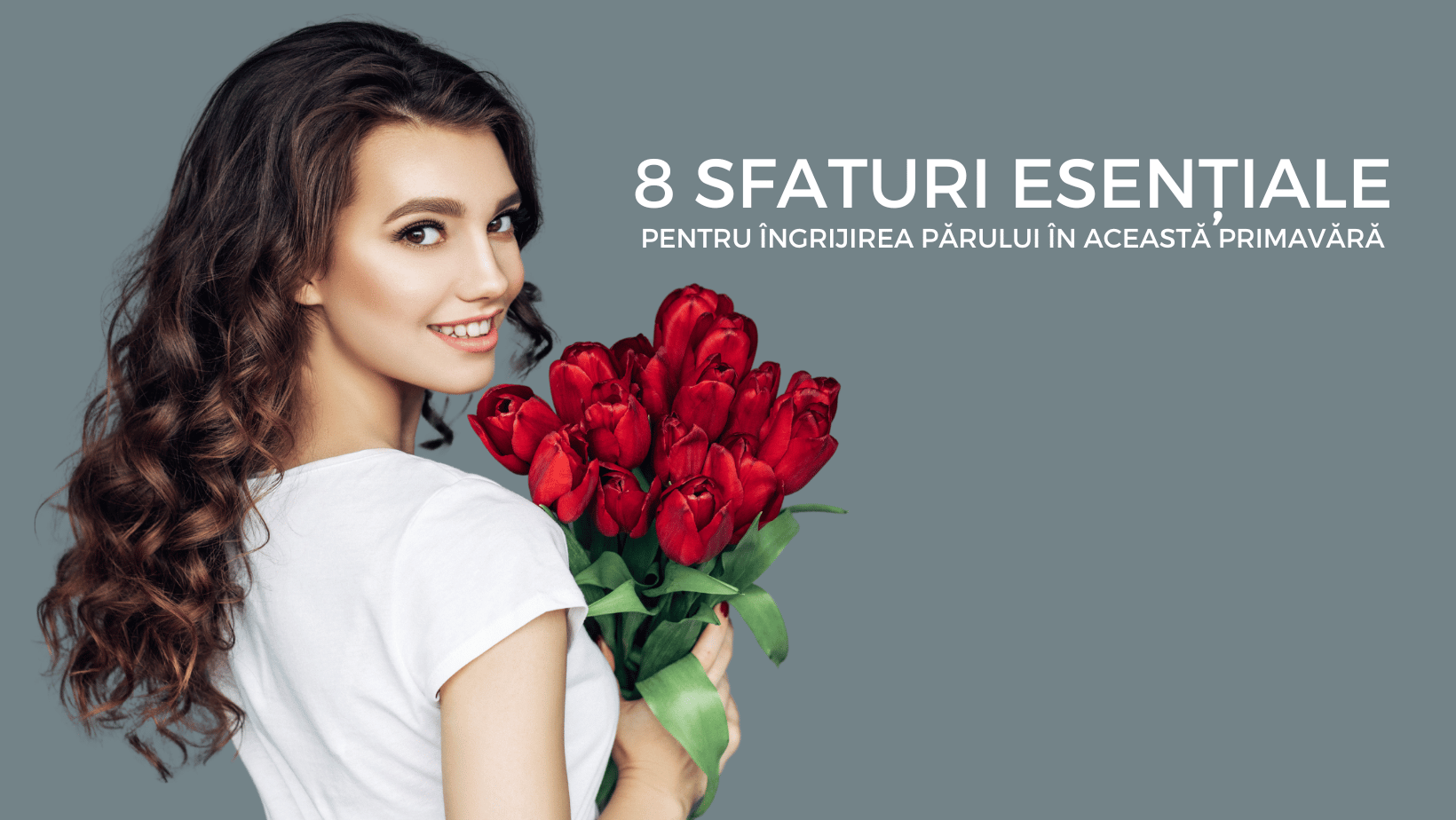 8 sfaturi esentiale pentru ingrijirea parului in aceasta primavara